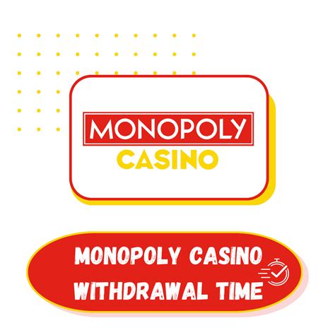 monopoly casino withdrawal time.